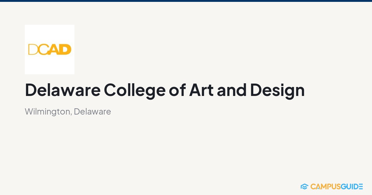 Delaware Design Delaware College of Art and Design: 57.1% Acceptance Rate