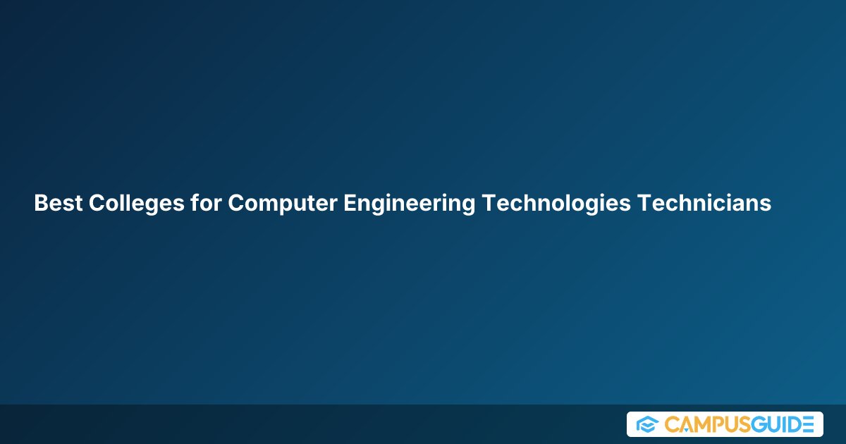 Best Colleges for Computer Engineering Technologies/Technicians ...