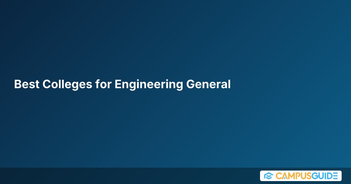 Best Colleges for Engineering, General | CampusGuide