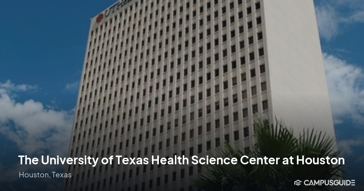 The University of Texas Health Science Center at Houston | CampusGuide
